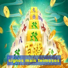 signos mais teimosos